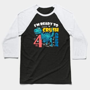 I'm Ready To Crush 4th Grade Dinosaur Back To School Baseball T-Shirt